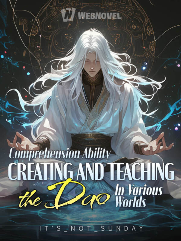 Comprehension Ability Creating and teaching the Dao in various worlds