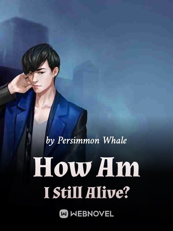 How Am I Still Alive